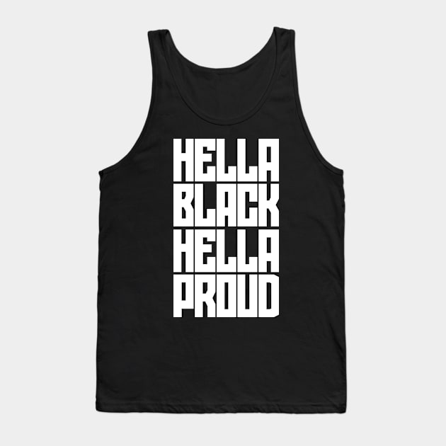 Hella Black. Hella Proud. Tank Top by Kevin Adams Designs